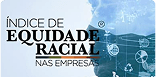 2º Lugar na Classificação Geral do índice de Equidade Racial Empresarial